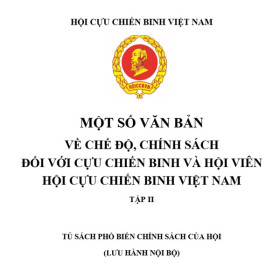 Một số văn bản về chế độ, chính sách đối với cựu chiến binh và hội viên Hội cựu chiến binh Việt Nam (Tập II)