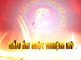 DẤU ẤN MỘT NHIỆM KỲ